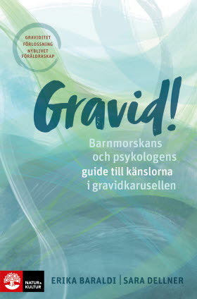 Gravid! Barnmorskans och psykologens guide till känslorna i gravidkarusellen