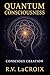 Quantum Consciousness: Conscious Creation