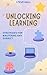 Unlocking Learning: Strategies for Mastering Any Subject