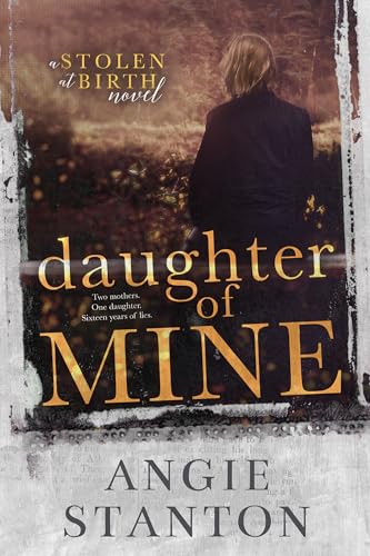Daughter of Mine: A Stolen at Birth Novel (Kindle Edition)