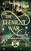 The Element War (The Rift to Luscuro Book 3)