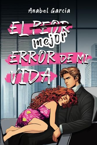 El mejor error de mi vida: (Comedia romántica de oficina picante) (Spanish Edition)