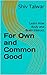 For Own and Common Good : L...