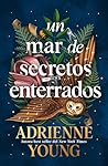 Un mar de secretos enterrados by Adrienne Young