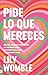 Pide lo que mereces by Lily Womble