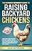 The Ultimate Beginner's Guide to Raising Backyard Chickens by Justin Time Publishing