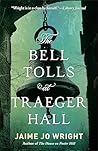 The Bell Tolls at Traeger Hall by Jaime Jo Wright