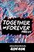 Together in Forever: Part I...