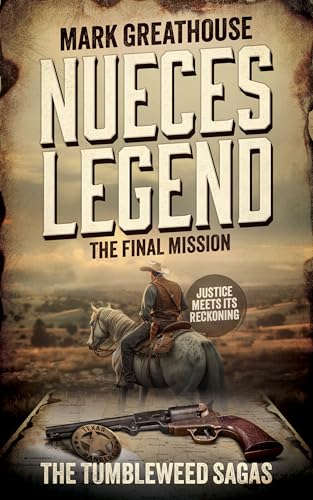Nueces Legend: The Final Mission (A Western Adventure Series) (The Tumbleweed Sagas Book 7)