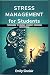 STRESS MANAGEMENT FOR STUDE...