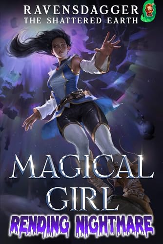 Magical Girl Rending Nightmare (The Shattered Earth Book 2)