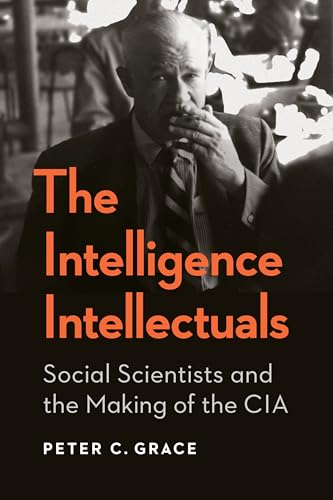 The Intelligence Intellectuals: Social Scientists and the Making of the CIA (Hardcover)