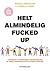 Helt Almindeligt Fucked Up by Maria Dressler