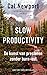 Slow Productivity