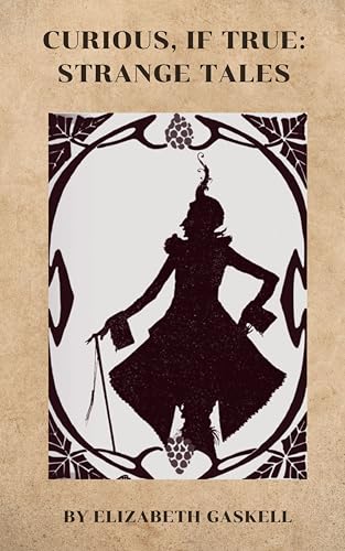 Curious, If True: Strange Tales: A Collection of Victorian Mysteries (Kindle Edition)