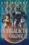 Intergalactic Waste Management, LLC (The Intergalactic Archives)