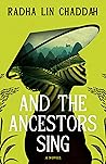 And the Ancestors Sing by Radha Lin Chaddah