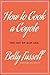 How to Cook a Coyote by Betty Fussell
