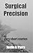 Surgical Precision by Justin A. Perry