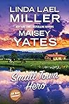 Small Town Hero by Linda Lael Miller