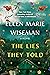 The Lies They Told by Ellen Marie Wiseman The Lies They Told by Ellen Marie Wiseman