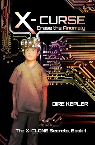 X-CURSE: Book 1 of The X-CLONE Secrets (Kindle Edition)