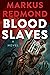 Blood Slaves by Markus Redmond