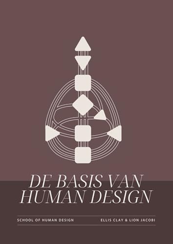 De Basis van Human Design (Dutch Edition)