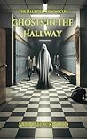 Ghosts in the Hallway: A Supernatural Story of School Hauntings and Secrets – A Novelette from The Haunted Chronicles