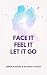 Face it, Feel it, Let it Go by Simon Rogers