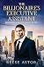 The Billionaire’s Executive Assistant by Reese Astor