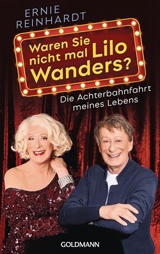 Waren Sie nicht mal Lilo Wanders?: Licht und Schatten auf der Bühne meines Lebens - Die Autobiografie zum 70. Geburtstag von Deutschlands bekanntester Aufklärerin (German Edition)