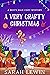 A Very Crafty Christmas by Sarah Lewin A Very Crafty Christmas by Sarah Lewin