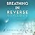 Breathing in Reverse