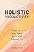 Holistic Productivity: Essa...