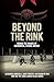Beyond the Rink: Behind the...