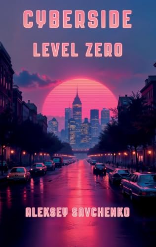 Cyberside: Level Zero (Kindle Edition)
