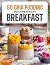 50 CHIA PUDDING RECIPES FOR...