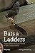 Bats & Ladders: Stories from the Real World of Bat Conservation (Bat Biology and Conservation)