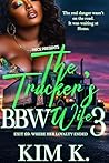 Book cover for The Trucker's BBW Wife 3: An Urban Fiction Hood Romance