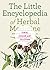 The Little Encyclopedia of Herbal Medicine: 100 Common Remedies for Everyday Ailments