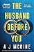 The Husband Before You: A completely unputdownable psychological thriller with a heart-pounding twist