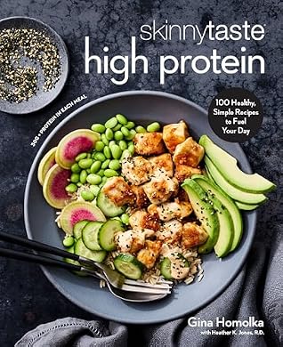 Skinnytaste High Protein: 100 Healthy, Simple Recipes to Fuel Your Day: A Cookbook