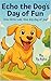 Echo the Dog’s Day of Fun: ...