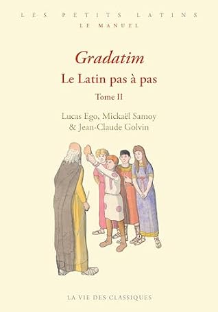 Gradatim: Le latin pas à pas : Tome 2