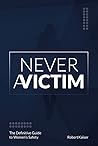NEVER A VICTIM - The Definitive Guide to Women's Safety