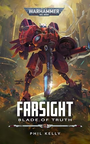 Farsight: Blade Of Truth (Farsight: Warhammer 40,000 Book 3)
