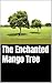 The Enchanted Mango Tree (The Enchanted Mango Tree part-2 is coming soon)