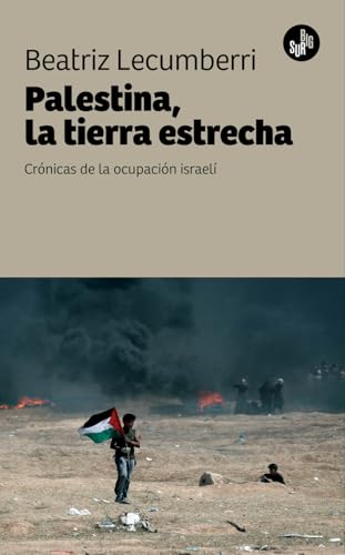 Palestina, la tierra estrecha: Crónicas de la ocupación israelí (Paperback)