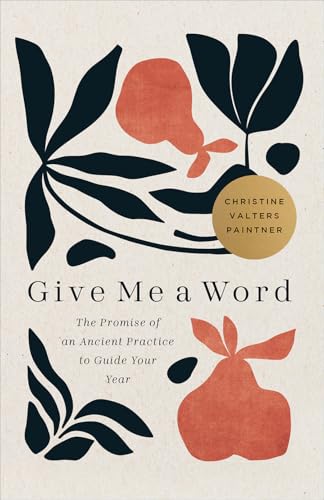 Give Me a Word: The Promise of an Ancient Practice to Guide Your Year (Journeys of Breath, 3)
